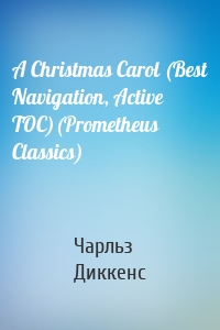 A Christmas Carol (Best Navigation, Active TOC)(Prometheus Classics)