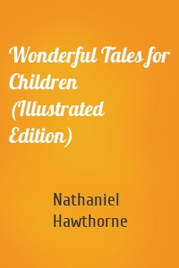 Wonderful Tales for Children (Illustrated Edition)