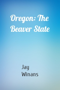 Oregon: The Beaver State
