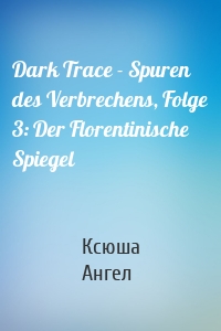 Dark Trace - Spuren des Verbrechens, Folge 3: Der Florentinische Spiegel