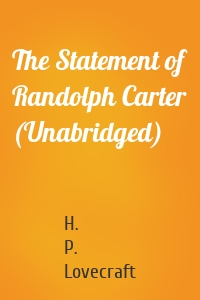 The Statement of Randolph Carter (Unabridged)