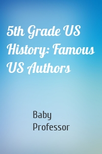 5th Grade US History: Famous US Authors