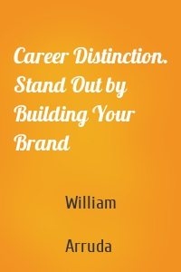Career Distinction. Stand Out by Building Your Brand