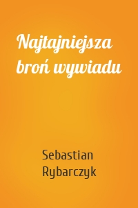 Najtajniejsza broń wywiadu