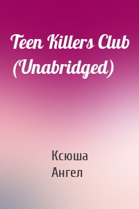 Teen Killers Club (Unabridged)