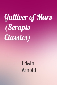 Gulliver of Mars (Serapis Classics)