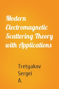 Modern Electromagnetic Scattering Theory with Applications