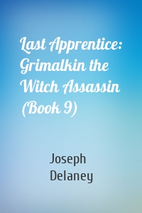Last Apprentice: Grimalkin the Witch Assassin (Book 9)