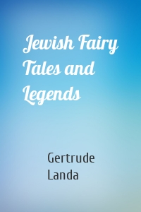 Jewish Fairy Tales and Legends