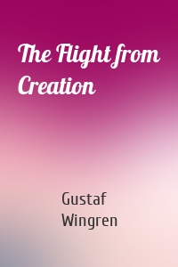 The Flight from Creation