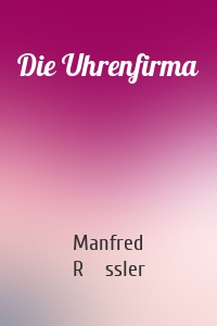 Die Uhrenfirma