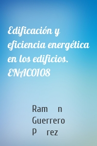 Edificación y eficiencia energética en los edificios. ENAC0108