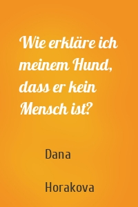 Wie erkläre ich meinem Hund, dass er kein Mensch ist?