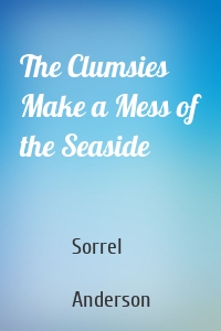 The Clumsies Make a Mess of the Seaside