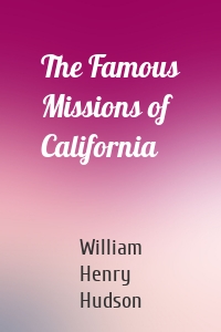 The Famous Missions of California