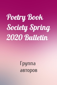 Poetry Book Society Spring 2020 Bulletin