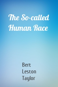 The So-called Human Race