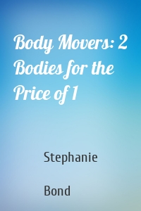 Body Movers: 2 Bodies for the Price of 1