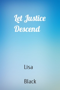 Let Justice Descend