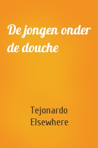 De jongen onder de douche