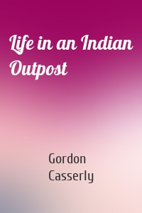 Life in an Indian Outpost