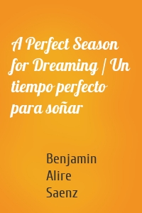 A Perfect Season for Dreaming / Un tiempo perfecto para soñar