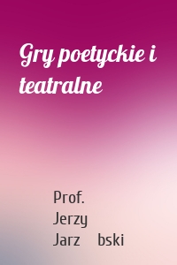 Gry poetyckie i teatralne