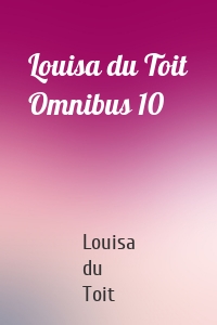 Louisa du Toit Omnibus 10