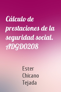 Cálculo de prestaciones de la seguridad social. ADGD0208