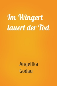 Im Wingert lauert der Tod