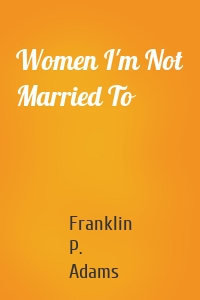 Women I'm Not Married To