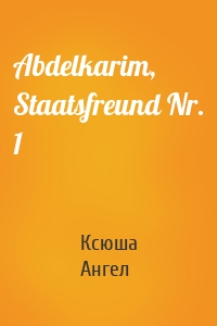 Abdelkarim, Staatsfreund Nr. 1