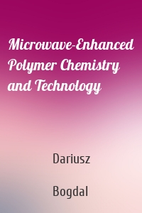 Microwave-Enhanced Polymer Chemistry and Technology