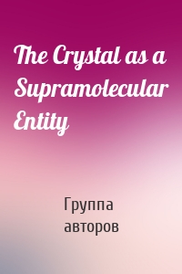 The Crystal as a Supramolecular Entity