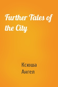 Further Tales of the City