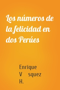 Los números de la felicidad en dos Perúes