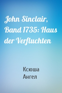 John Sinclair, Band 1735: Haus der Verfluchten