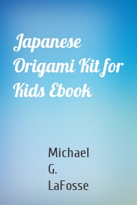 Japanese Origami Kit for Kids Ebook