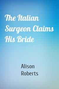 The Italian Surgeon Claims His Bride