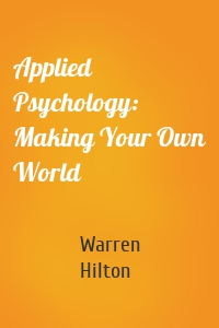 Applied Psychology: Making Your Own World