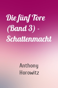 Die fünf Tore (Band 3) - Schattenmacht