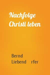 Nachfolge Christi leben