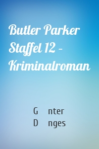 Butler Parker Staffel 12 – Kriminalroman