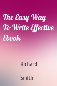 The Easy Way To Write Effective Ebook