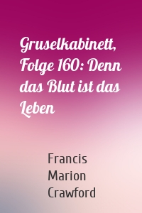 Gruselkabinett, Folge 160: Denn das Blut ist das Leben