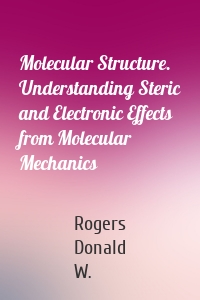 Molecular Structure. Understanding Steric and Electronic Effects from Molecular Mechanics