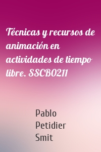 Técnicas y recursos de animación en actividades de tiempo libre. SSCB0211