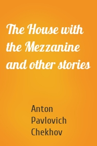 The House with the Mezzanine and other stories