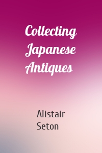 Collecting Japanese Antiques