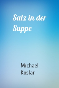 Salz in der Suppe